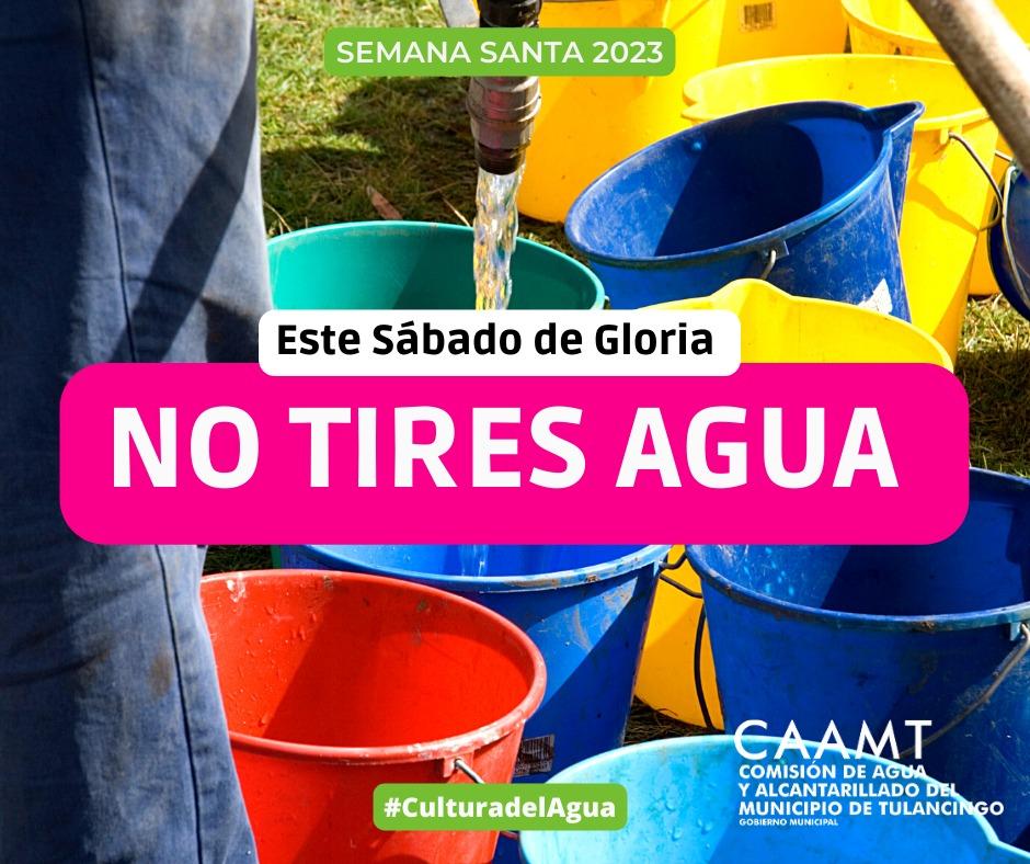 SE SANCIONARÁ DESPERDICIO DE AGUA, EN OPERATIVO DE SÁBADO DE GLORIA: CAAMT