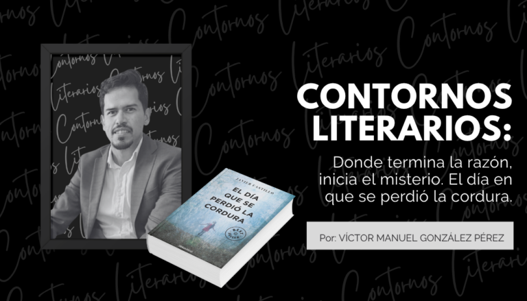Donde termina la razón, inicia el misterio. El día en que se perdió la cordura.